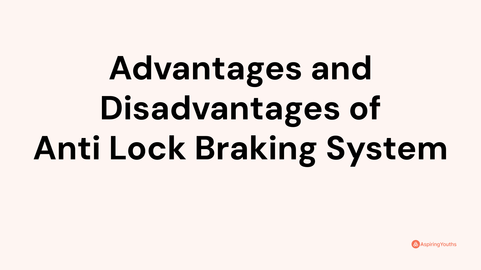 Advantages and disadvantages of Anti Lock Braking System