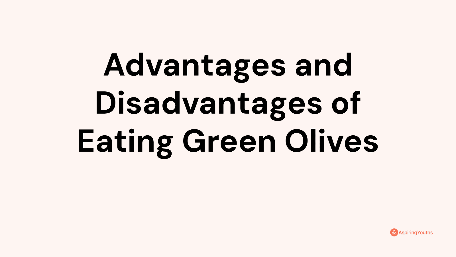Advantages and disadvantages of Eating Green Olives