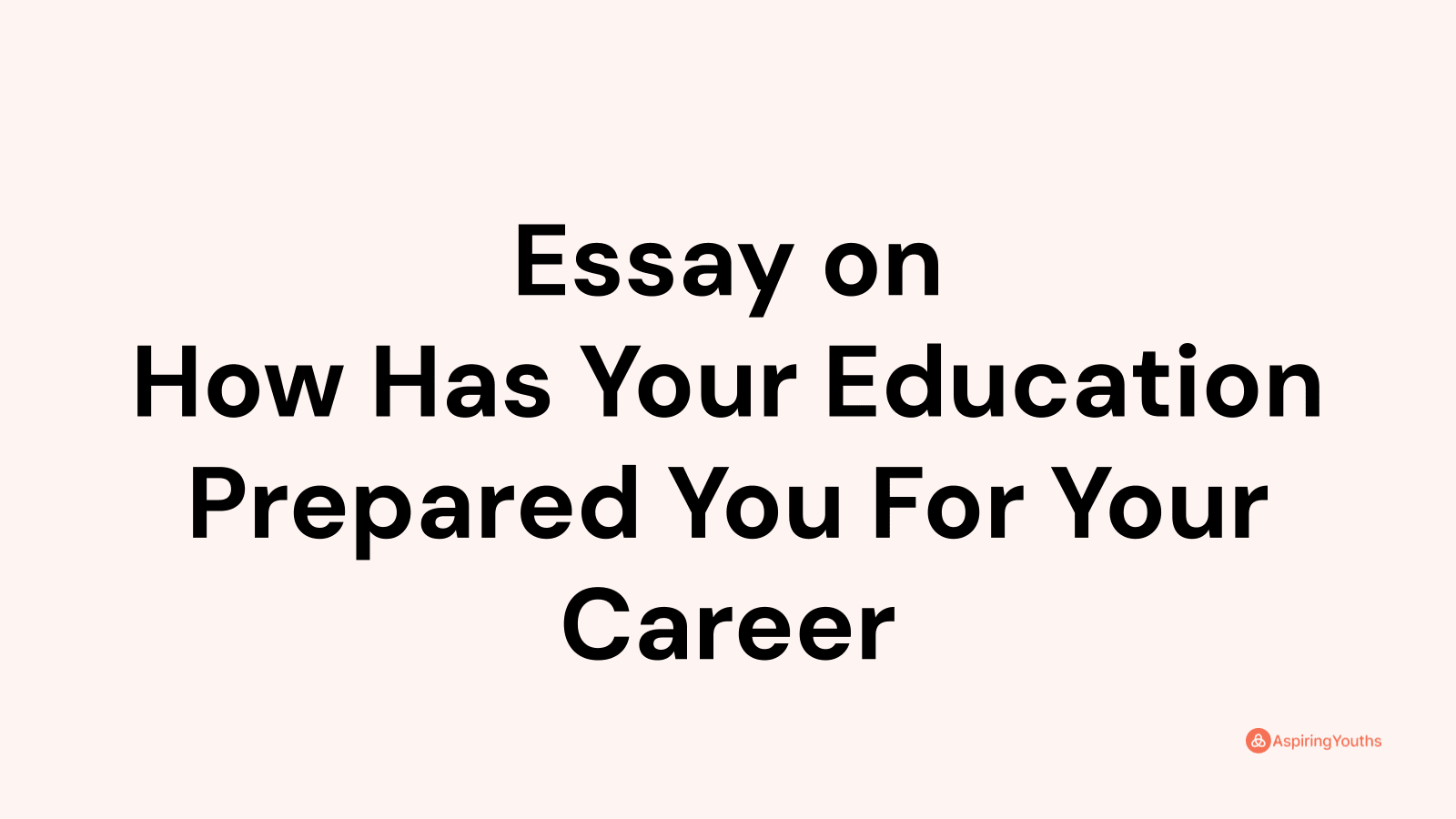 essay-on-how-has-your-education-prepared-you-for-your-career