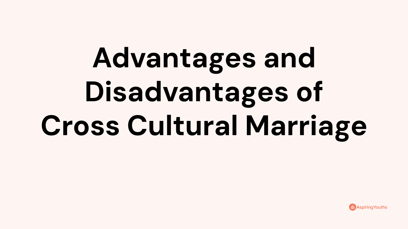 Advantages and disadvantages of Cross Cultural Marriage