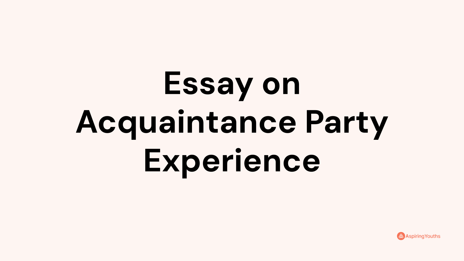 acquaintance party experience essay brainly