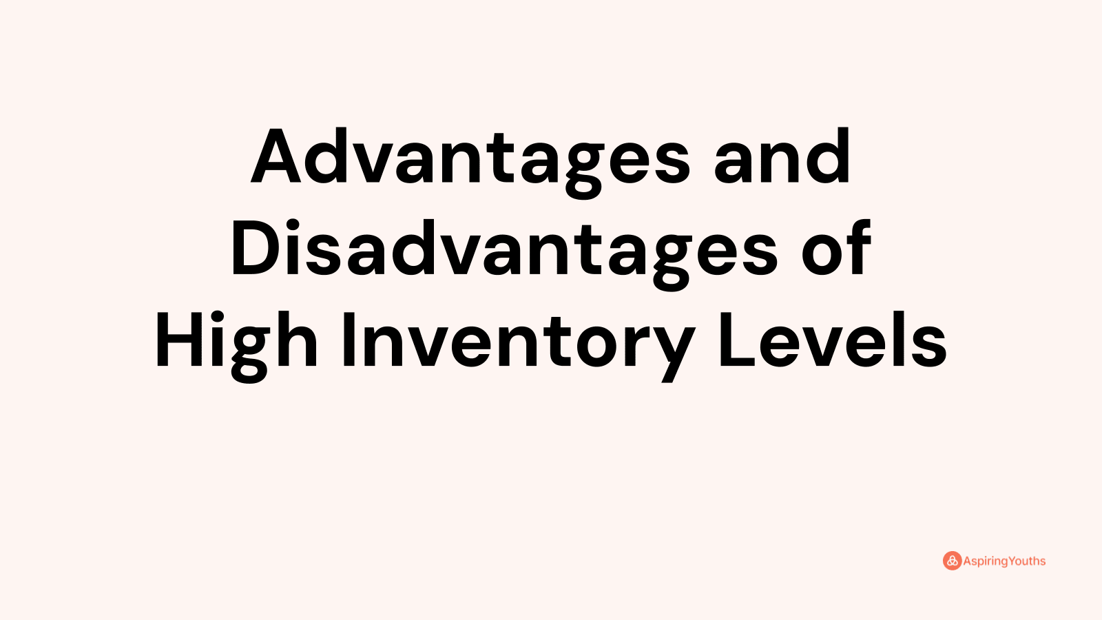 advantages-and-disadvantages-of-high-inventory-levels