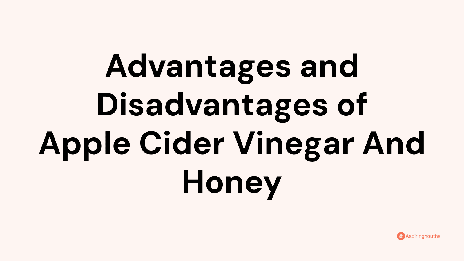 Advantages and Disadvantages of Apple Cider Vinegar And Honey