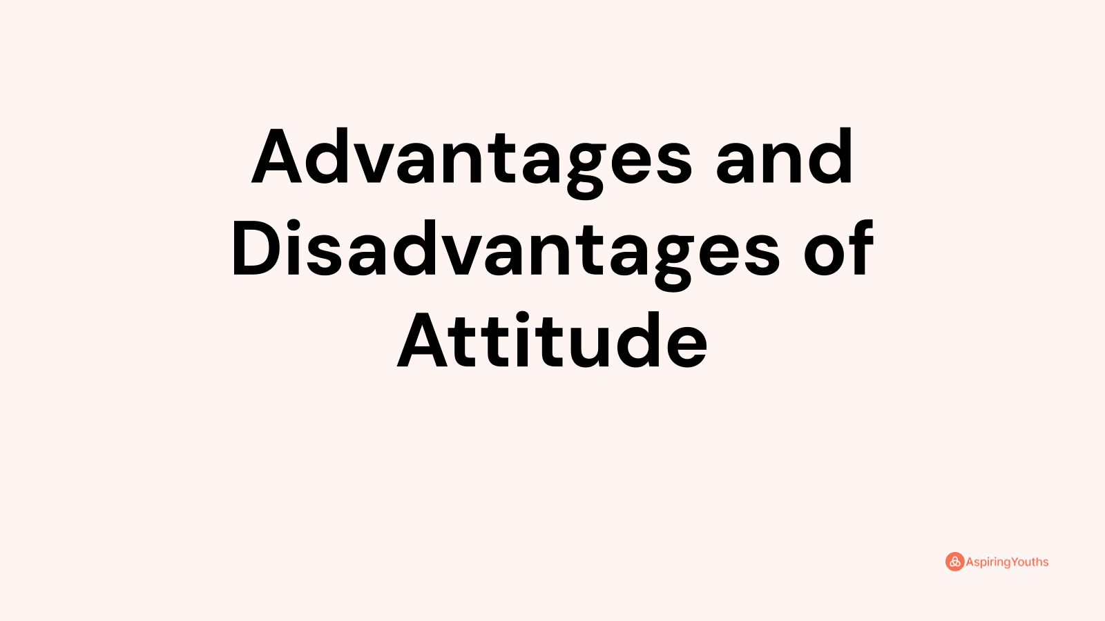 advantages-and-disadvantages-of-attitude