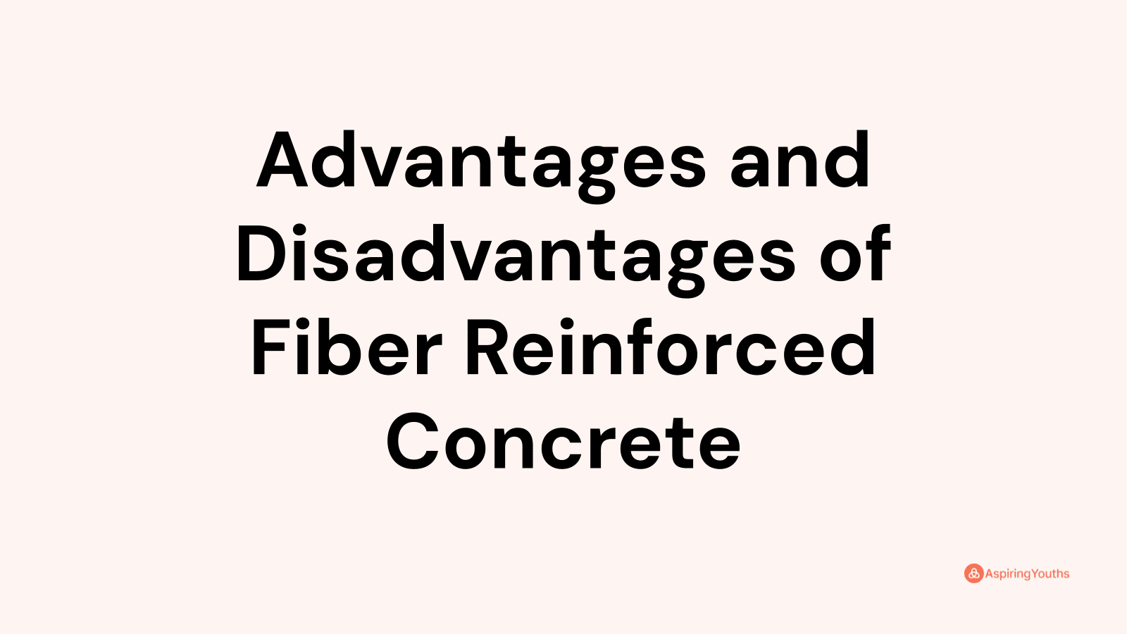 Advantages And Disadvantages Of Fiber Reinforced Concrete