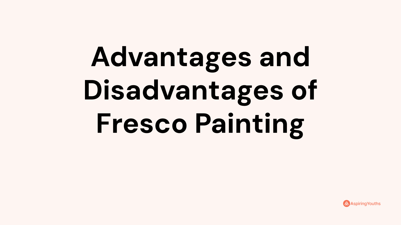 Advantages and Disadvantages of Fresco Painting