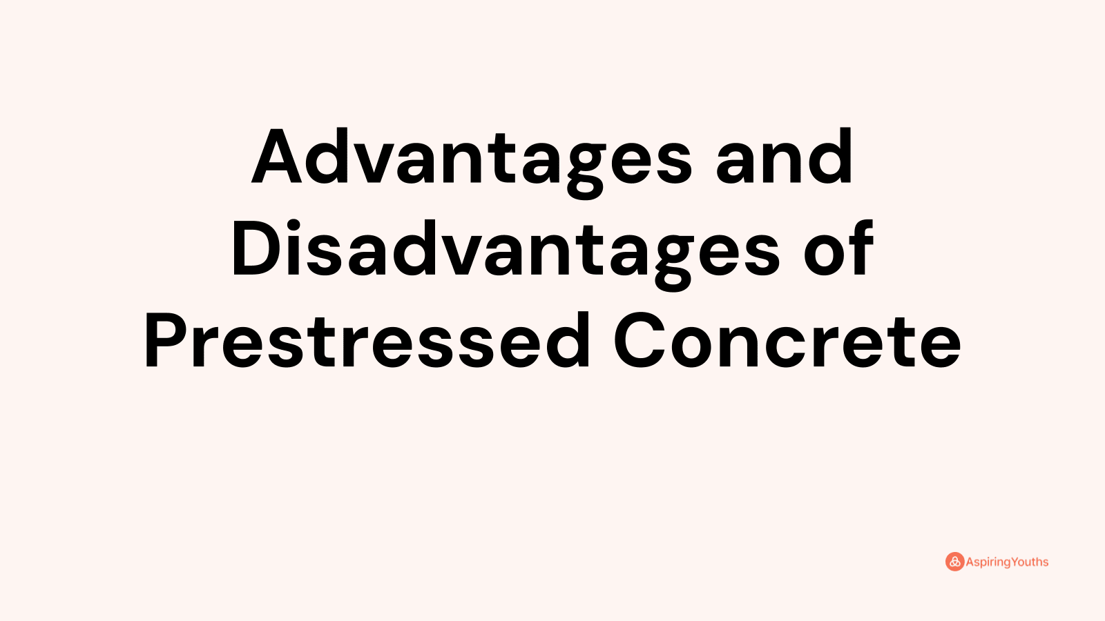 advantages-and-disadvantages-of-prestressed-concrete