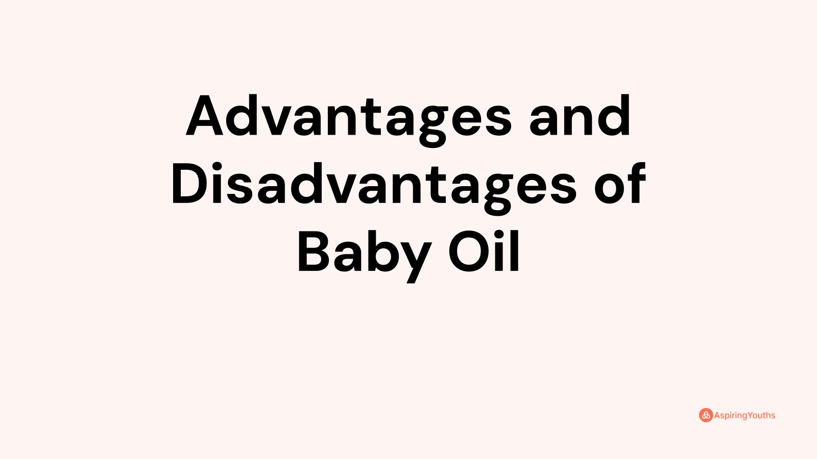 Advantages and Disadvantages of Baby Oil