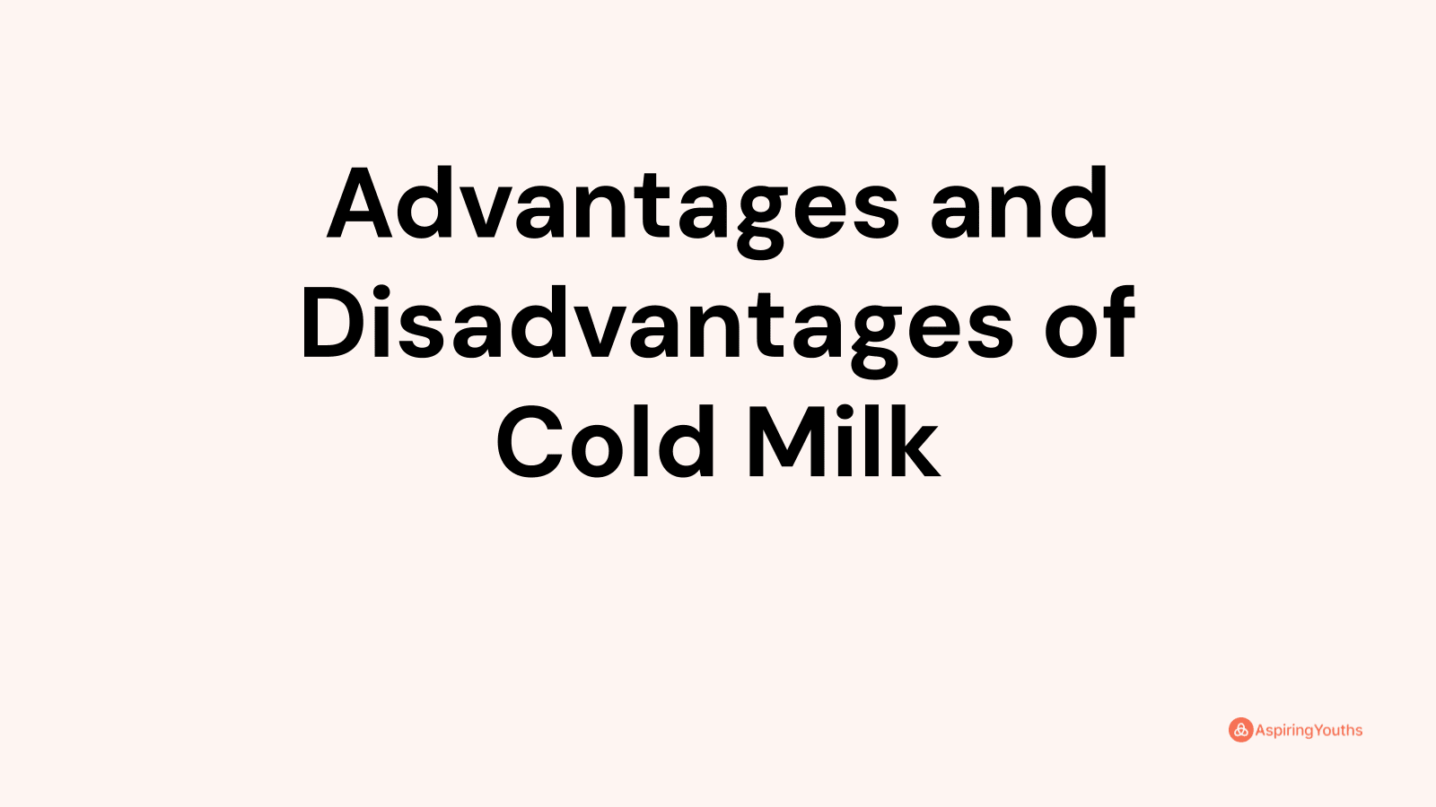 Advantages and Disadvantages of Cold Milk