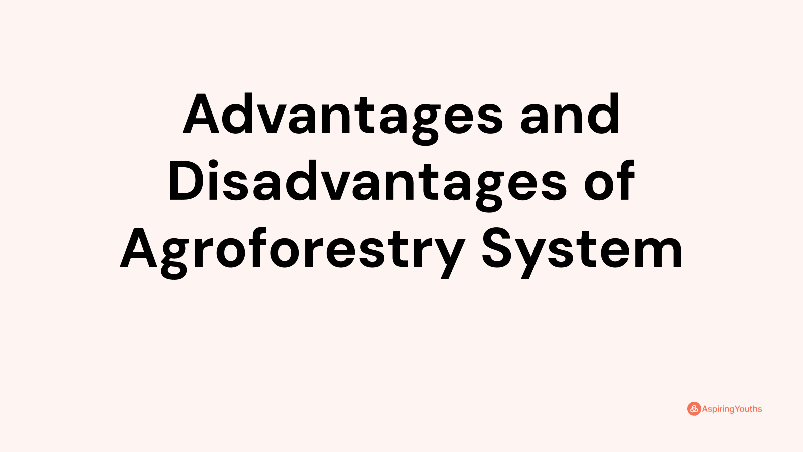 Advantages And Disadvantages Of Agroforestry System