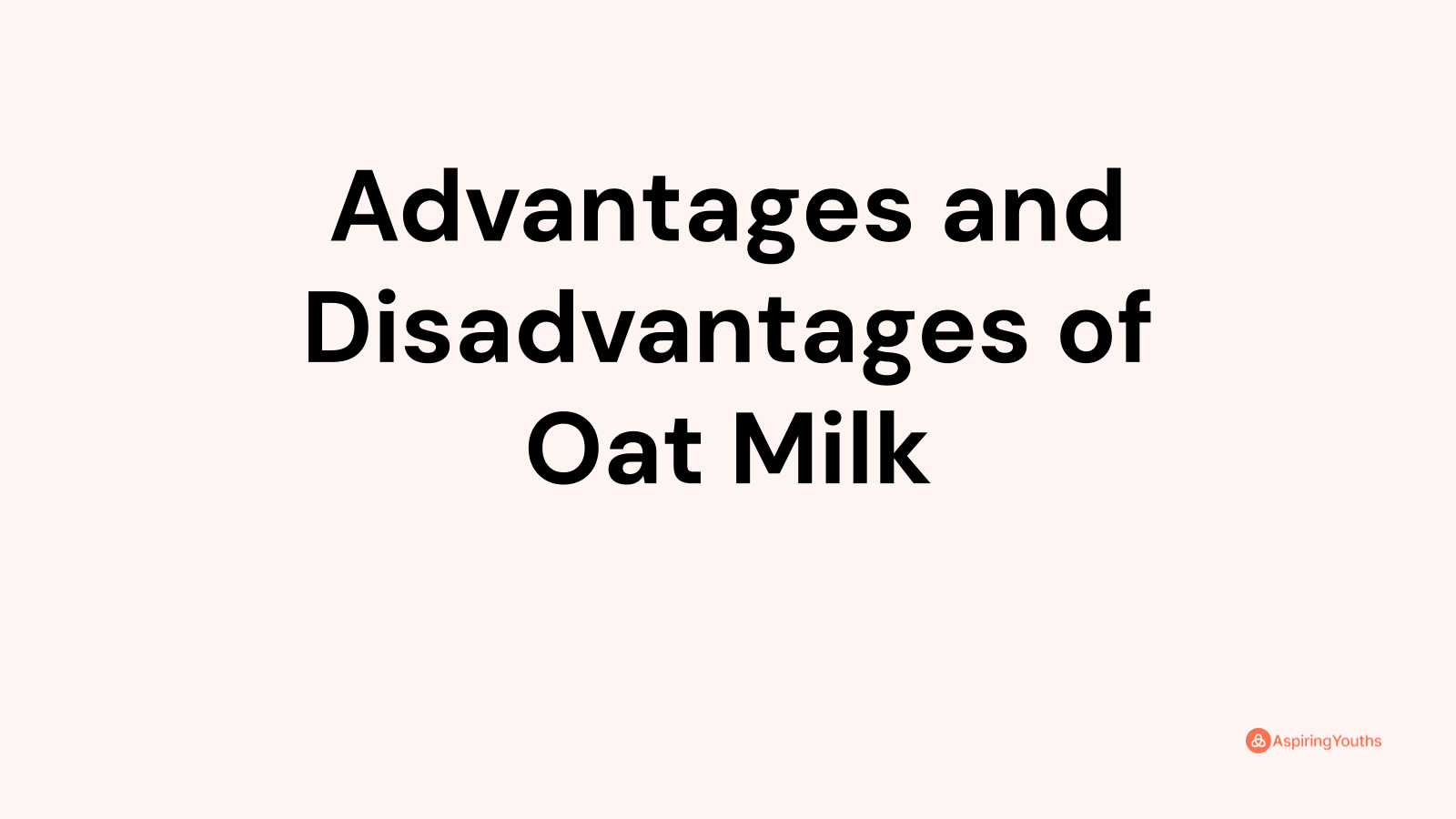 Advantages and Disadvantages of Oat Milk