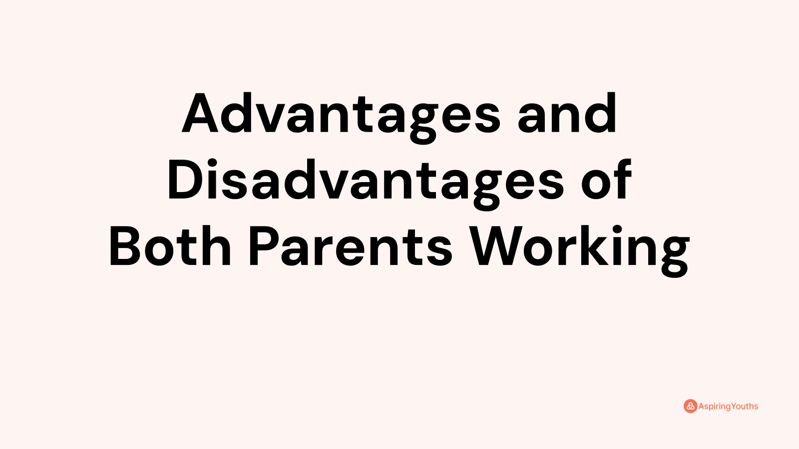 Advantages and Disadvantages of Both Parents Working