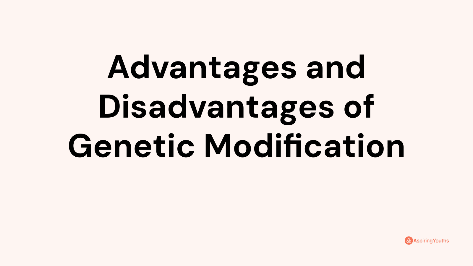 Advantages And Disadvantages Of Genetic Modification 0708