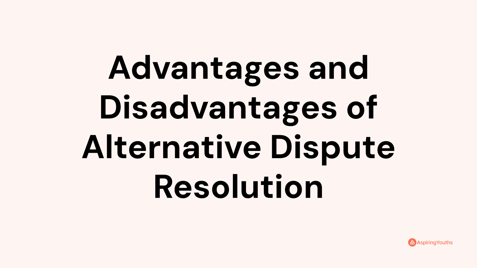 advantages-and-disadvantages-of-alternative-dispute-resolution