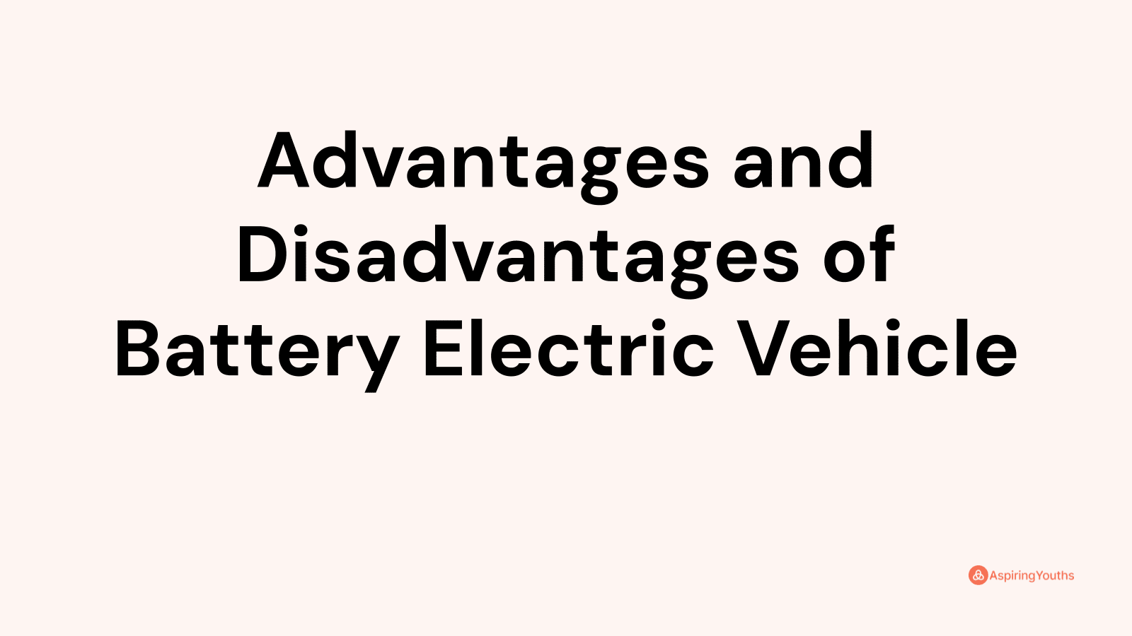 Advantages and Disadvantages of Battery Electric Vehicle