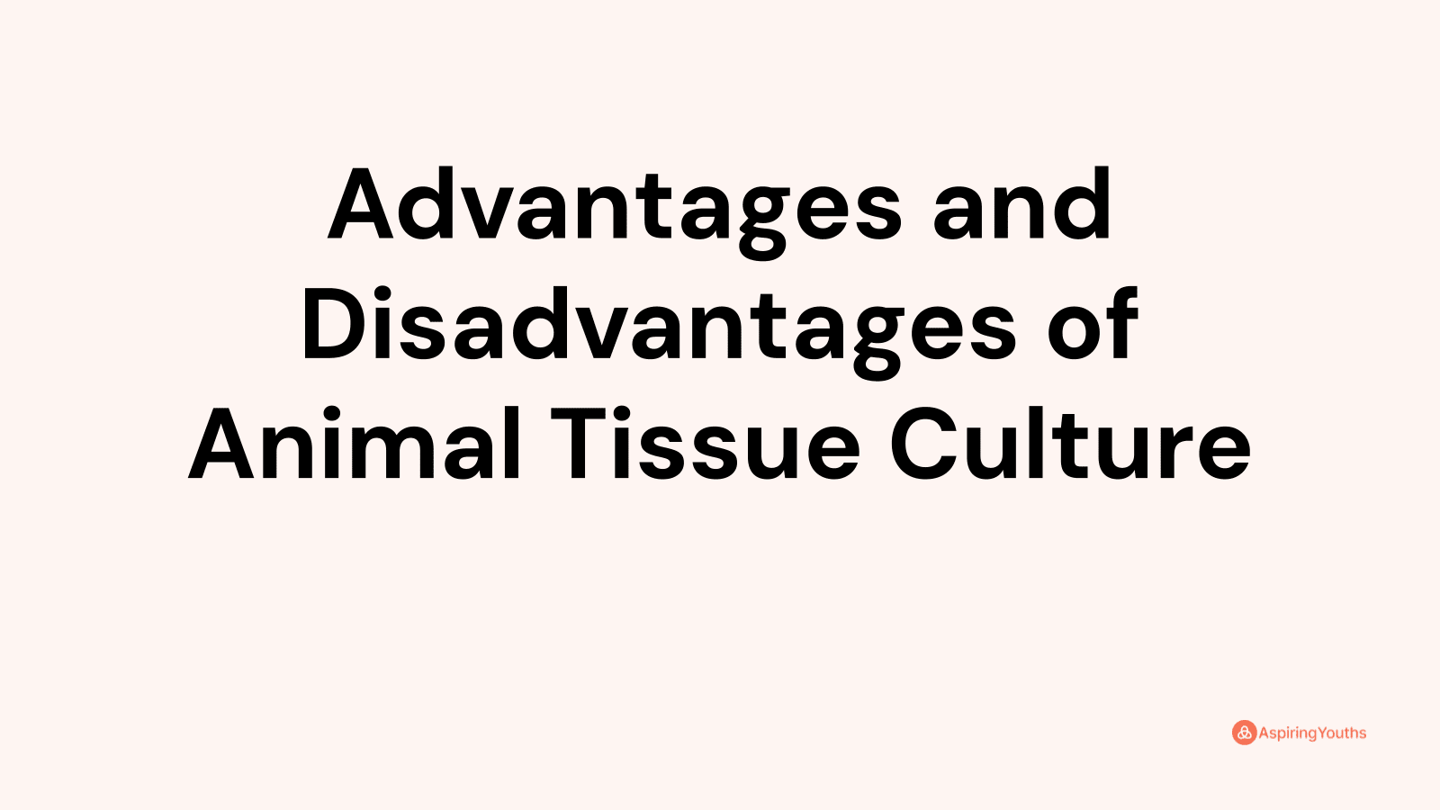 advantages-and-disadvantages-of-animal-tissue-culture