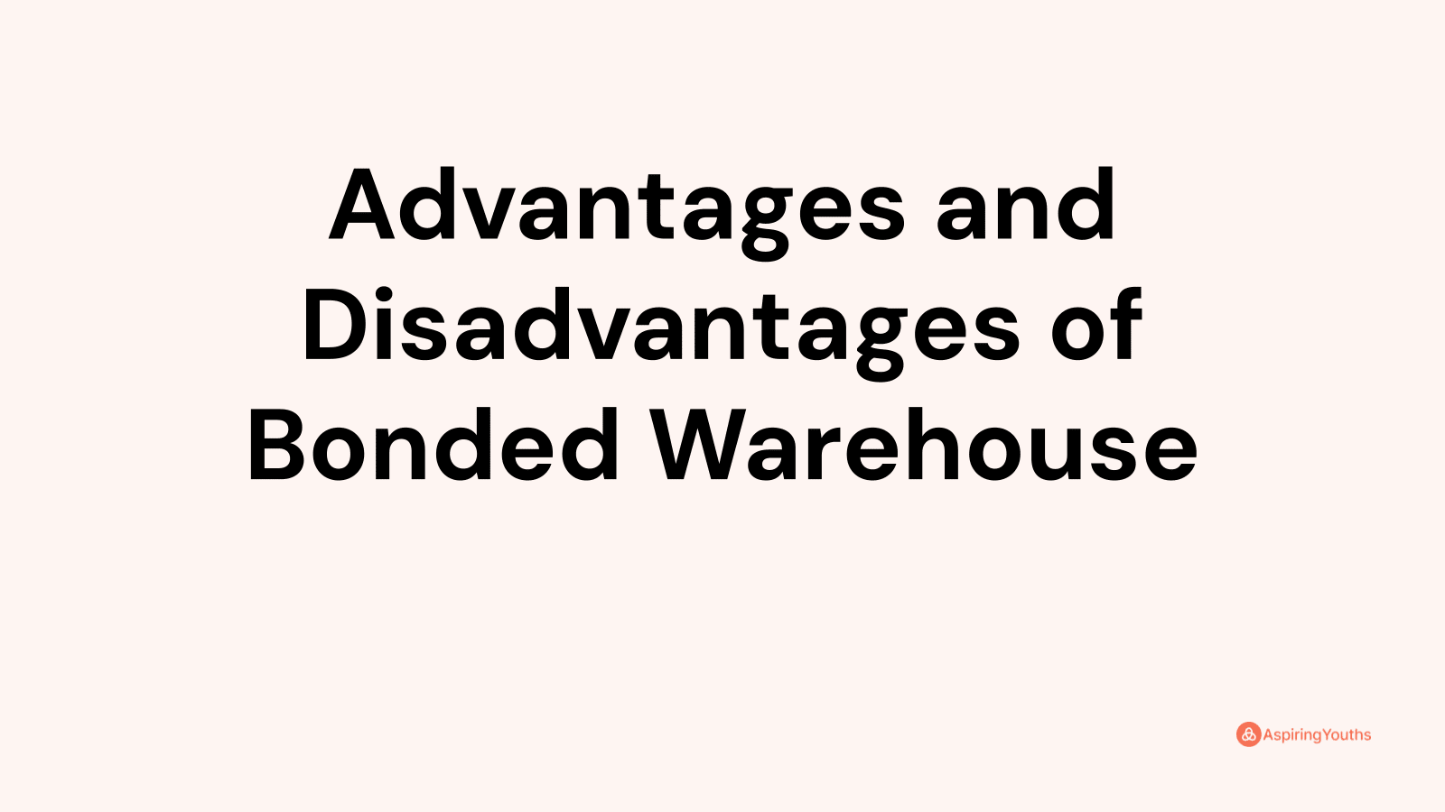 Advantages And Disadvantages Of Bonded Warehouse