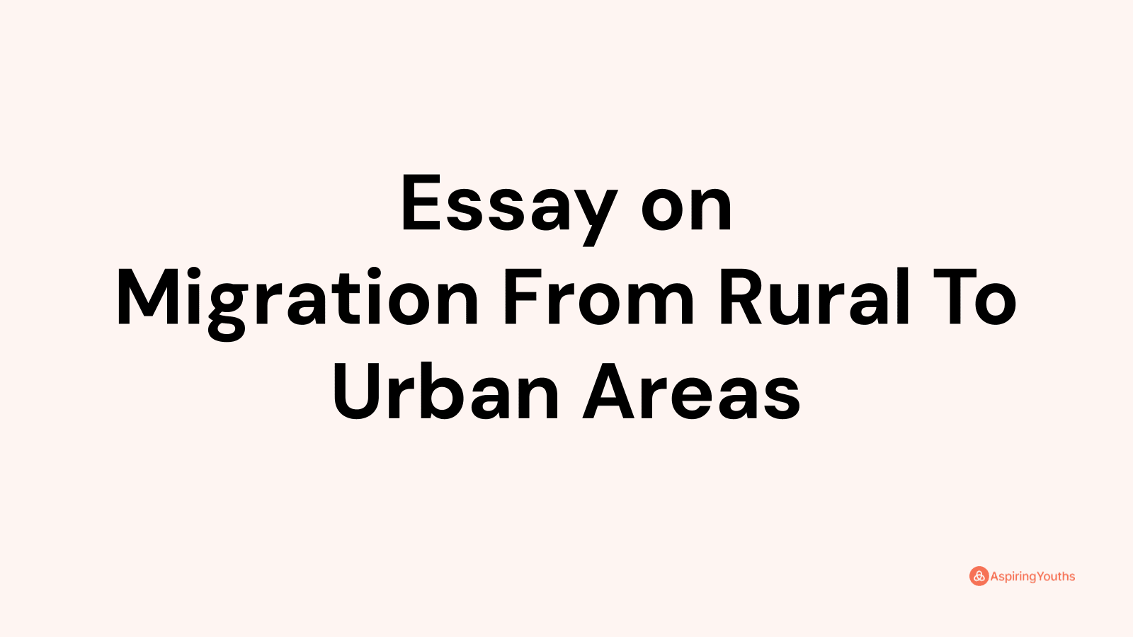 Essay on Migration From Rural To Urban Areas