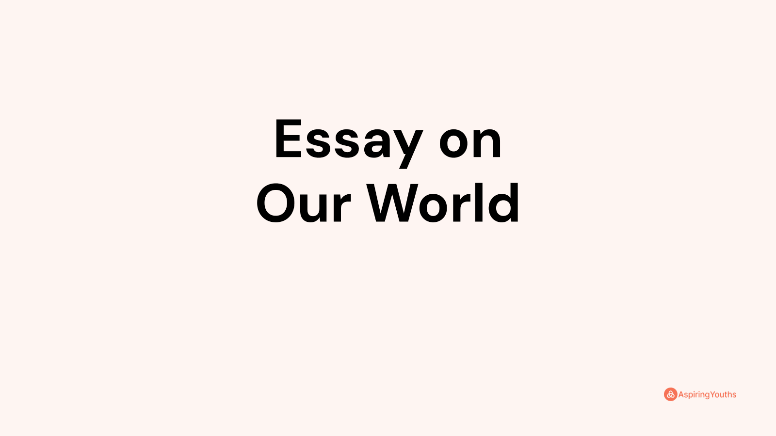 Essay on Our World