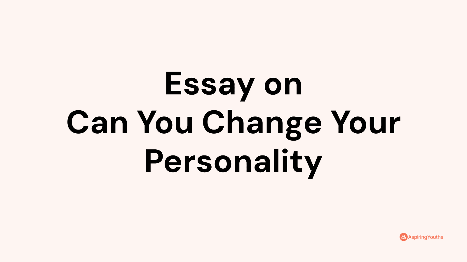 essay on can you change your personality