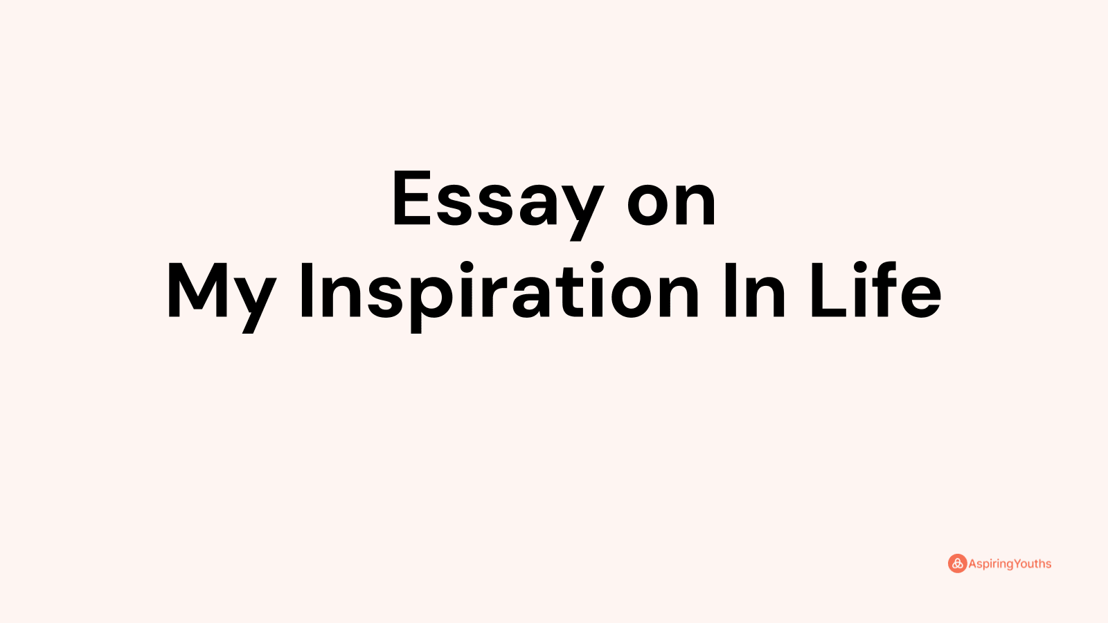 essay on my inspiration