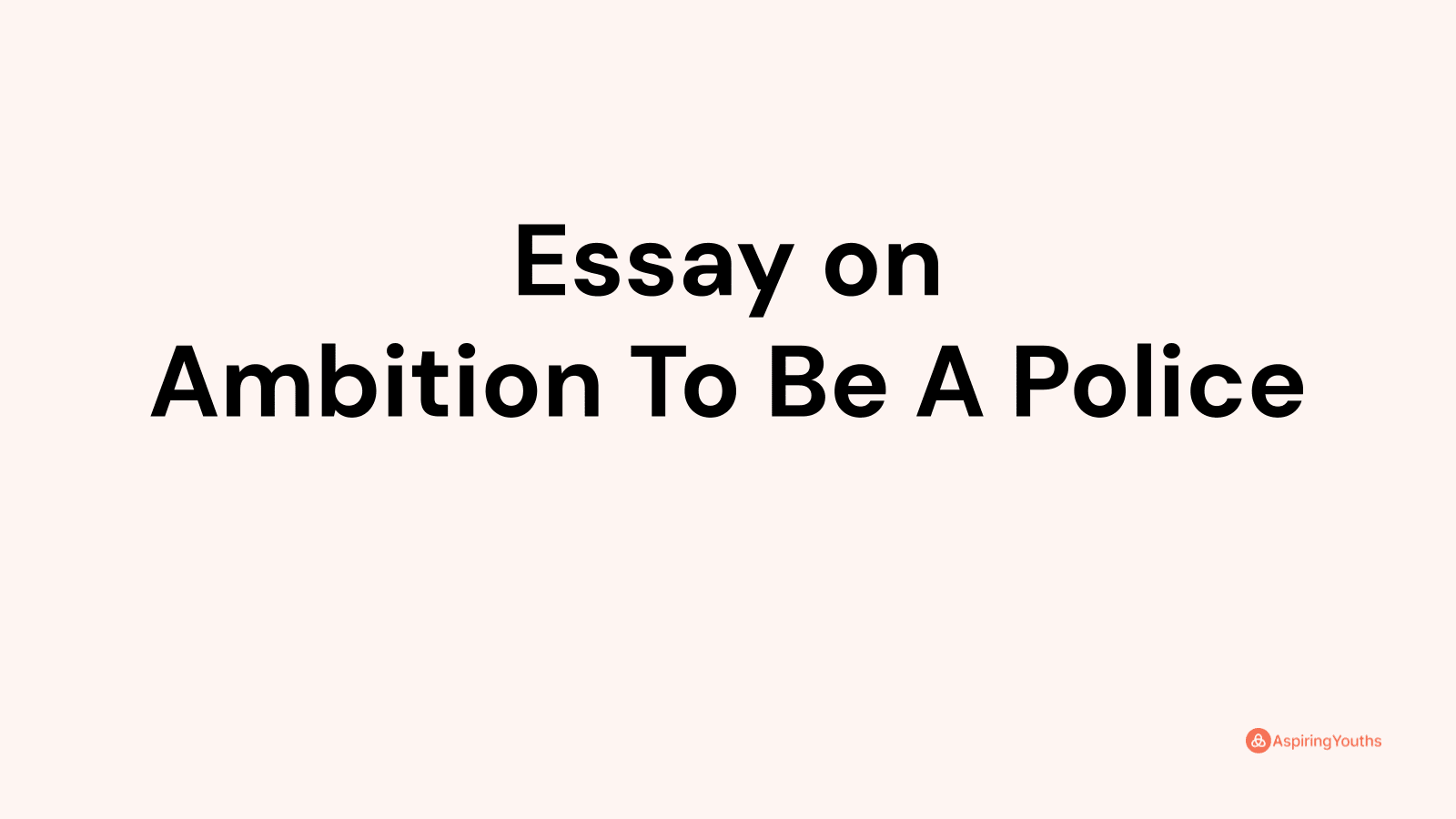 essay-on-ambition-to-be-a-police