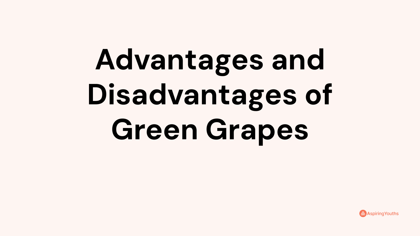 Advantages and Disadvantages of Green Grapes