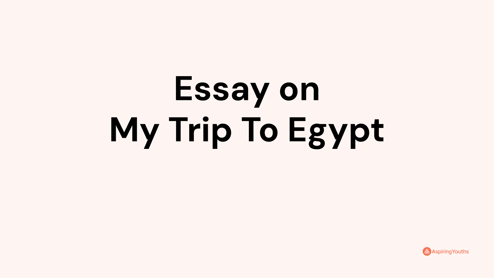 my travel to egypt essay