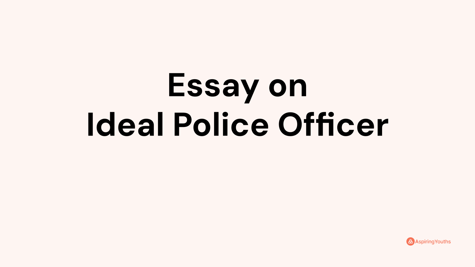 Essay On Ideal Police Officer