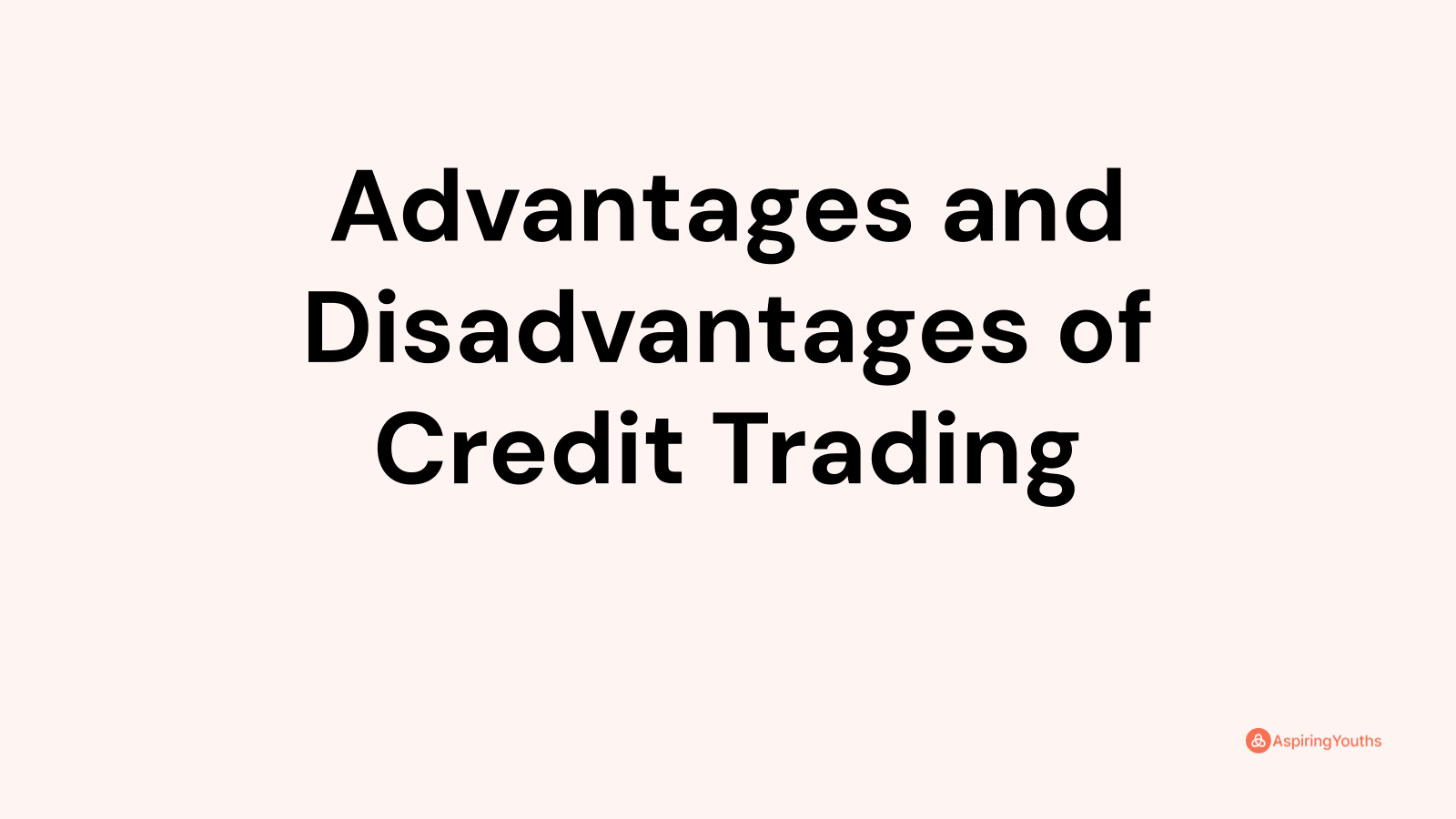 Advantages And Disadvantages Of Credit Trading