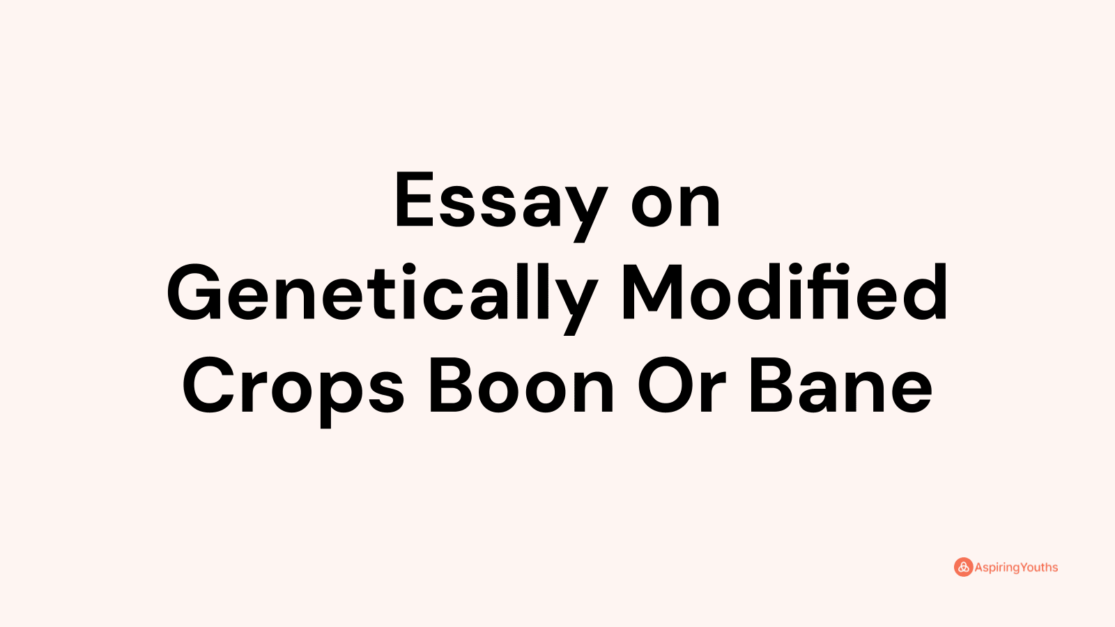 genetic engineering boon or bane essay