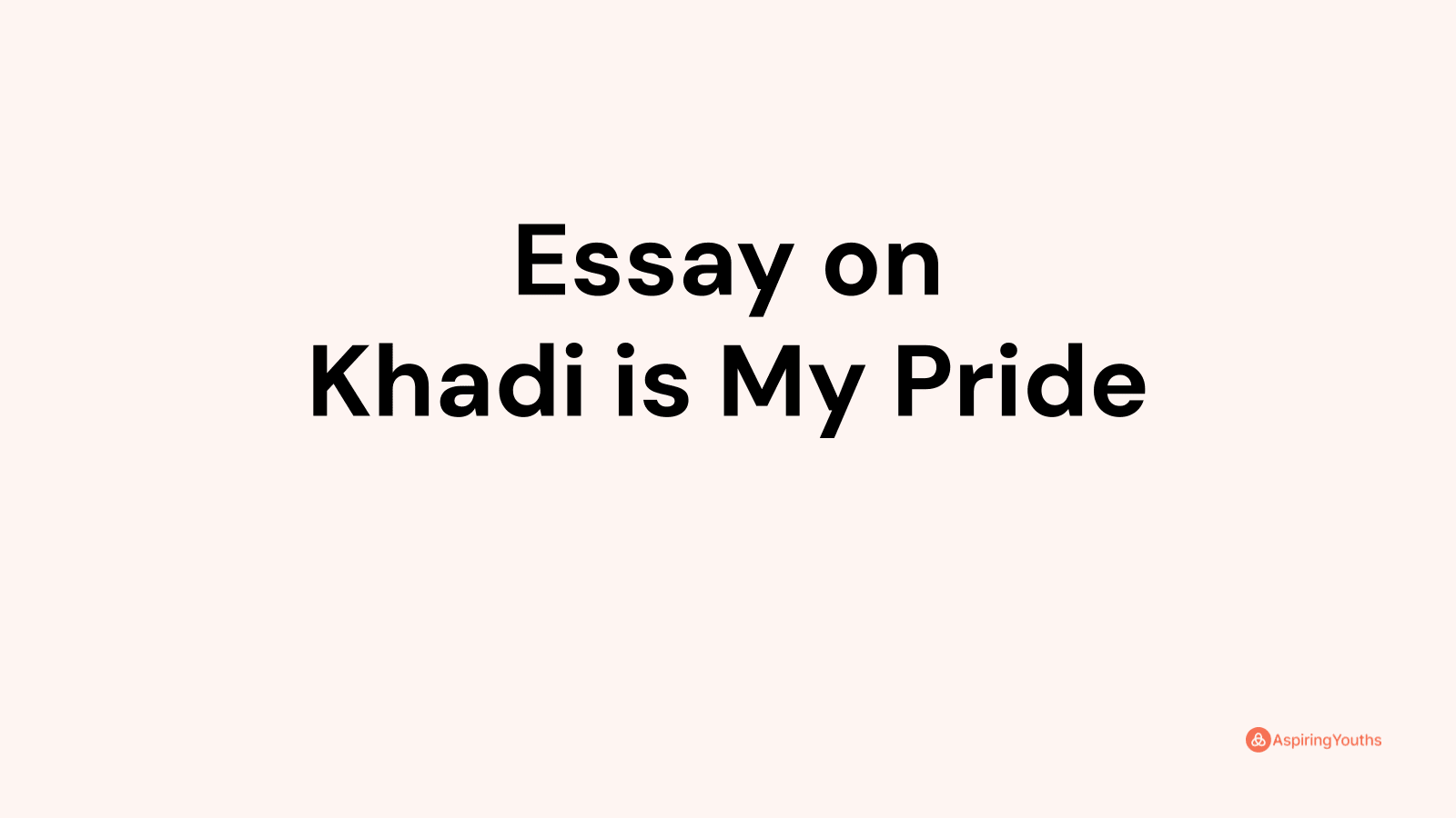 essay on khadi is my pride