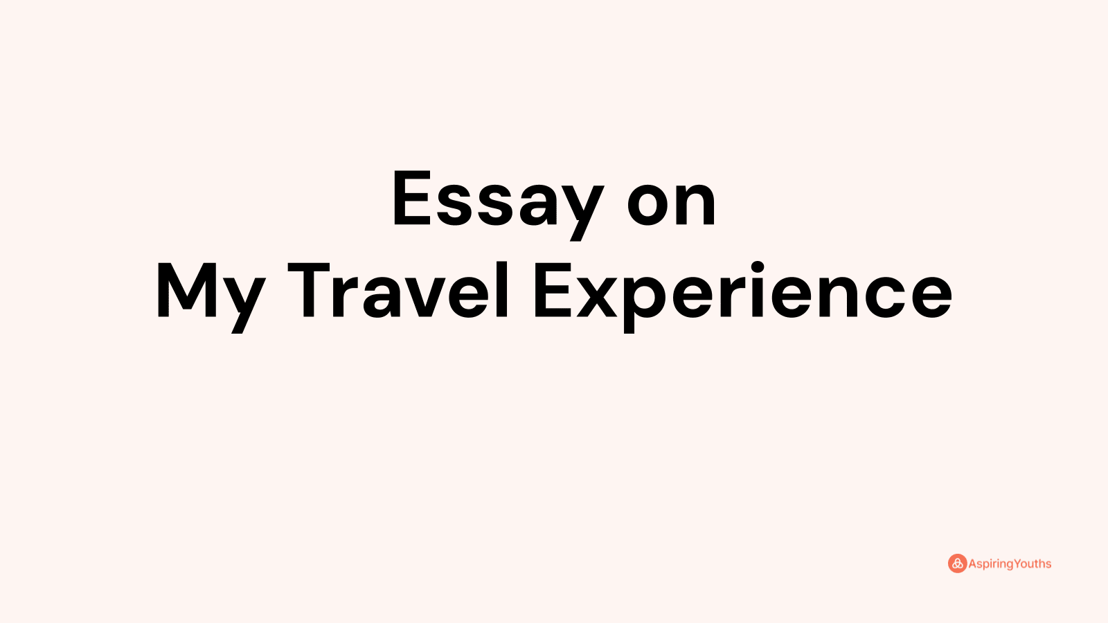 my travel experience essay brainly