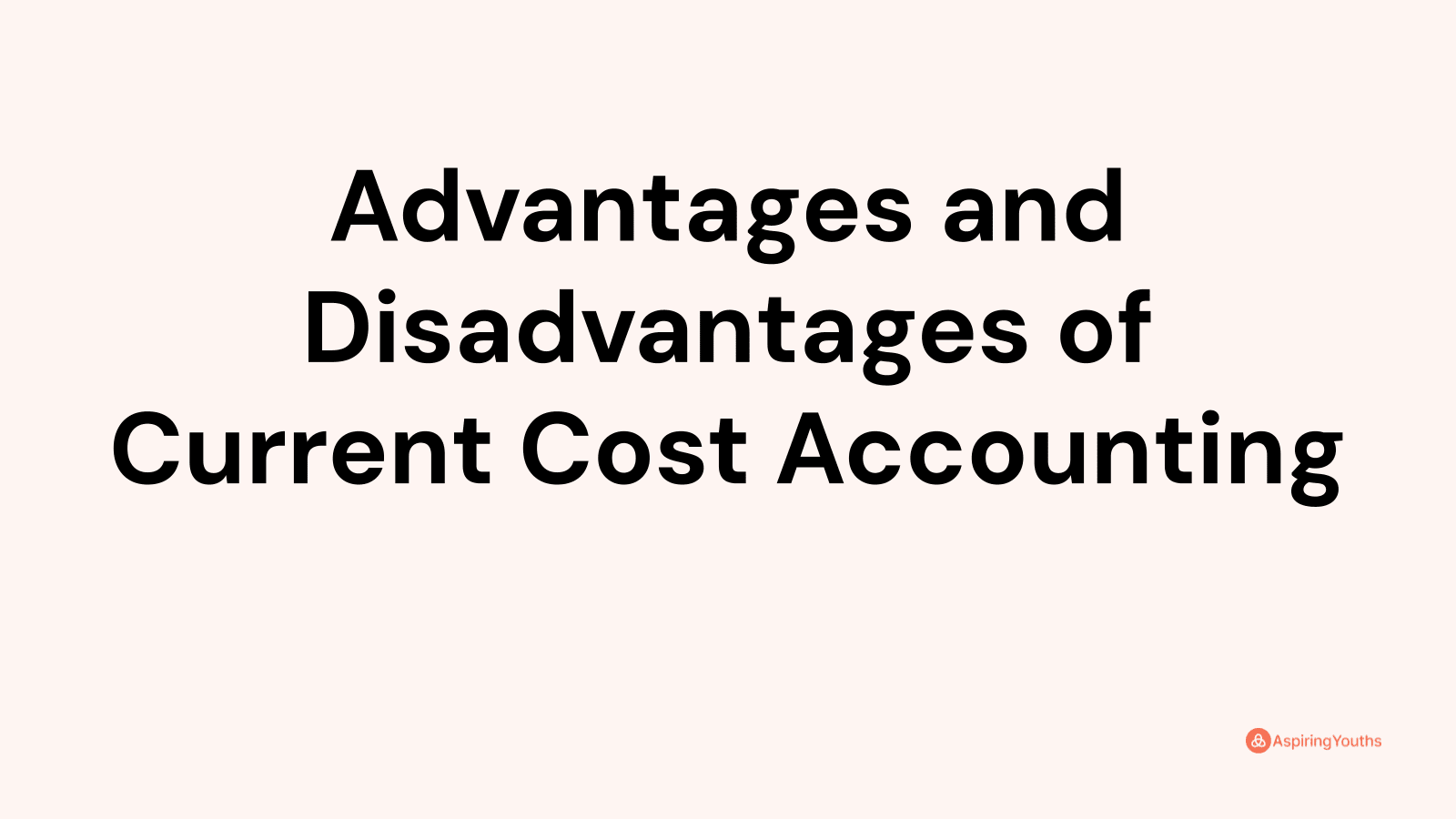 advantages-and-disadvantages-of-current-cost-accounting