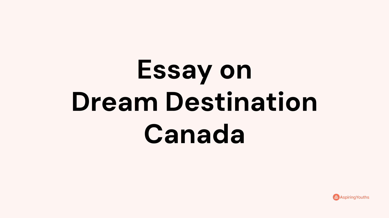 my dream destination canada essay