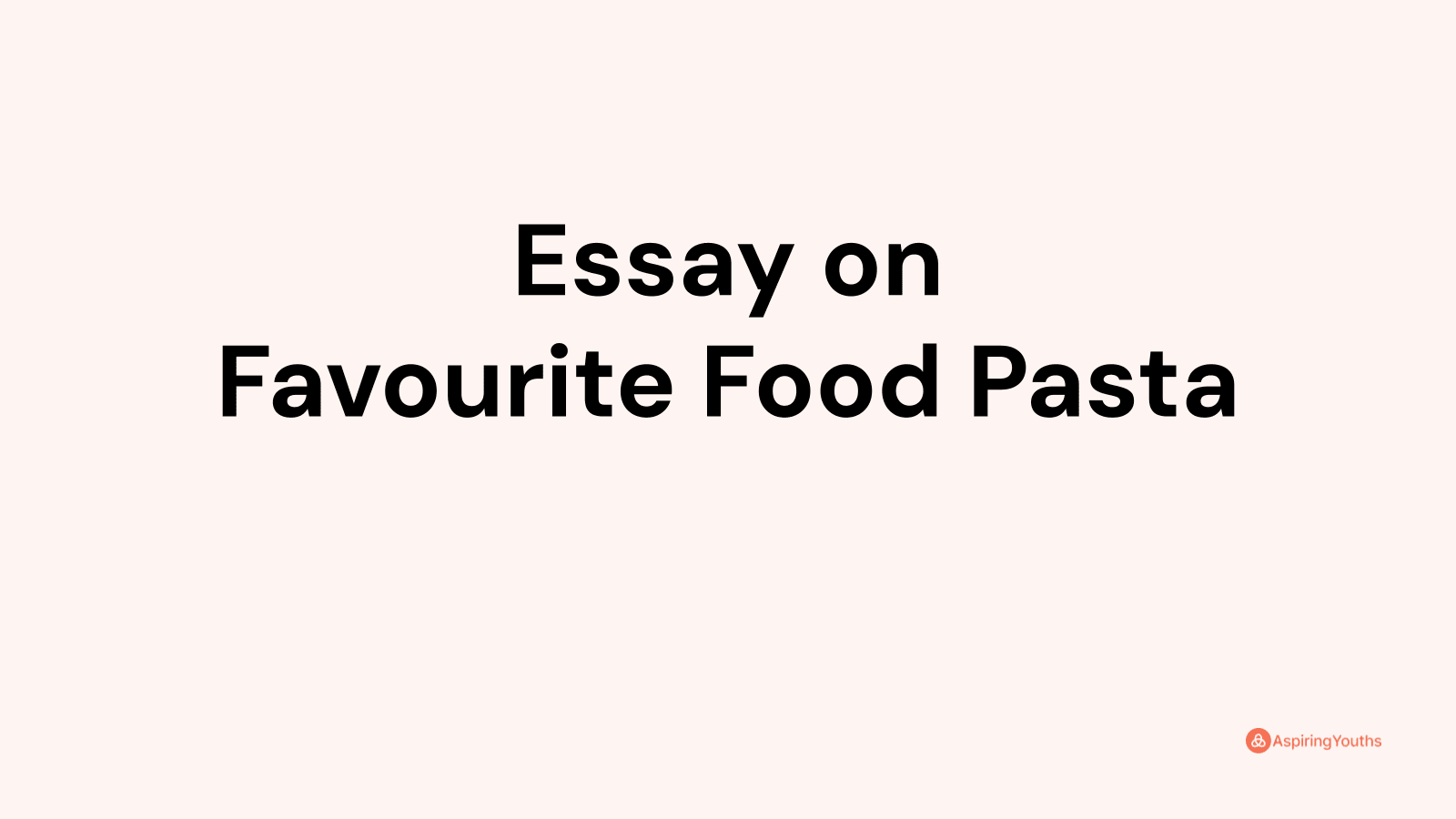 my favourite food pasta essay 100 words
