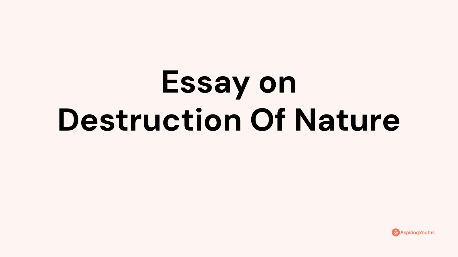 essay about destruction of nature