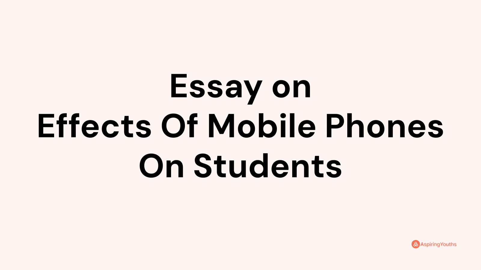 Essay on Effects Of Mobile Phones On Students