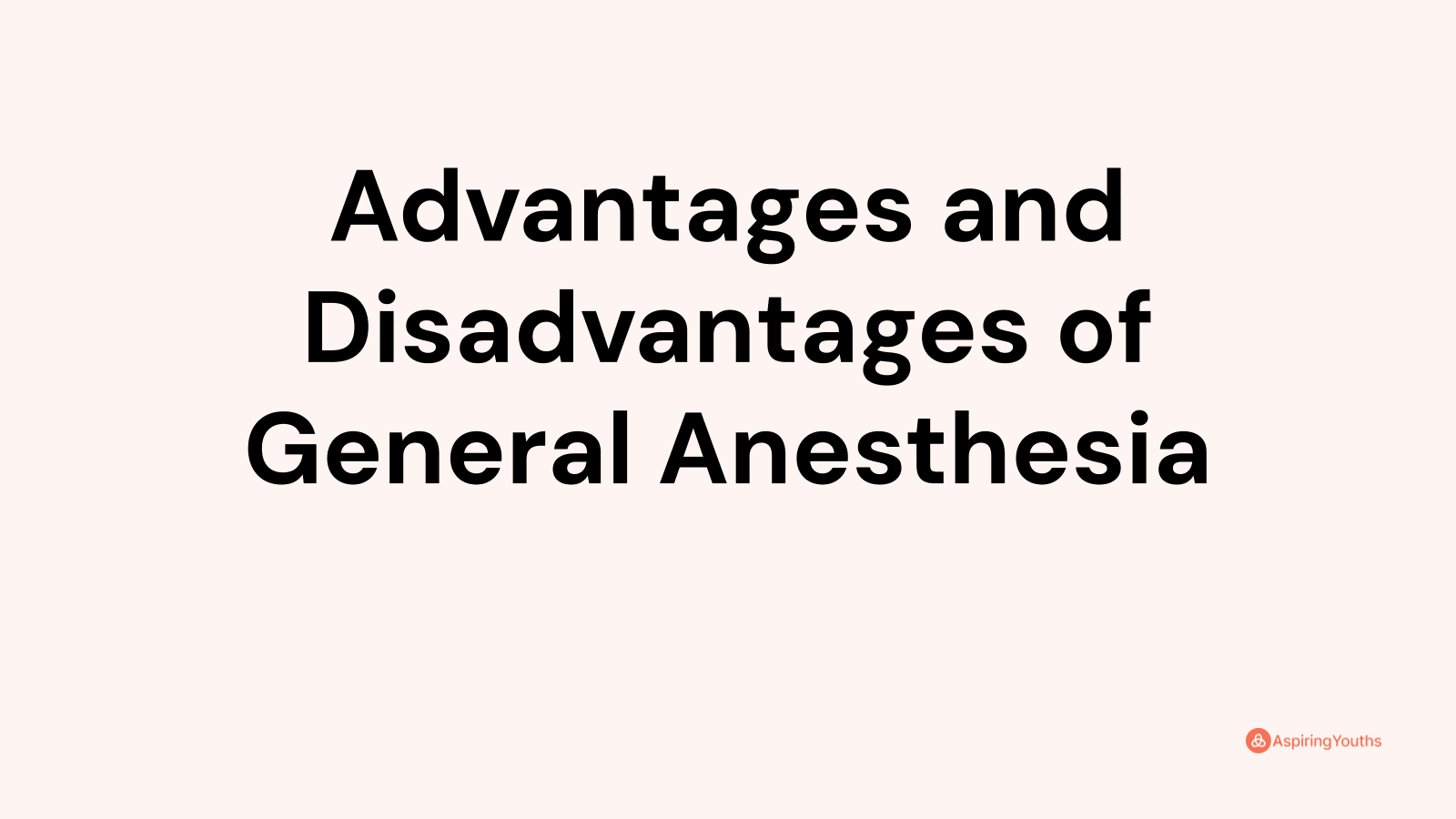 Advantages And Disadvantages Of General Anesthesia