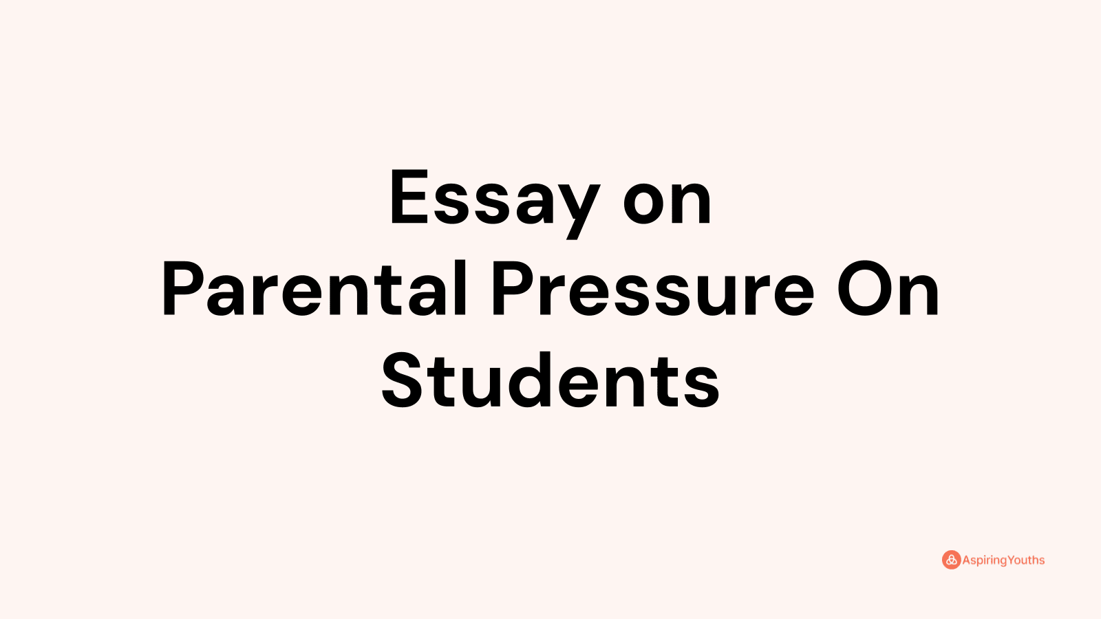 short essay on parental pressure