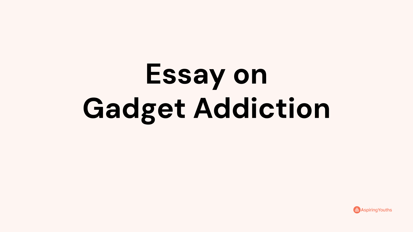 essay on addiction to gadgets