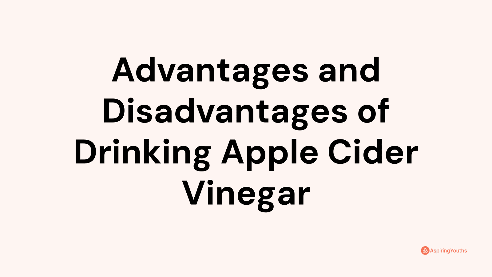 Advantages and Disadvantages of Drinking Apple Cider Vinegar