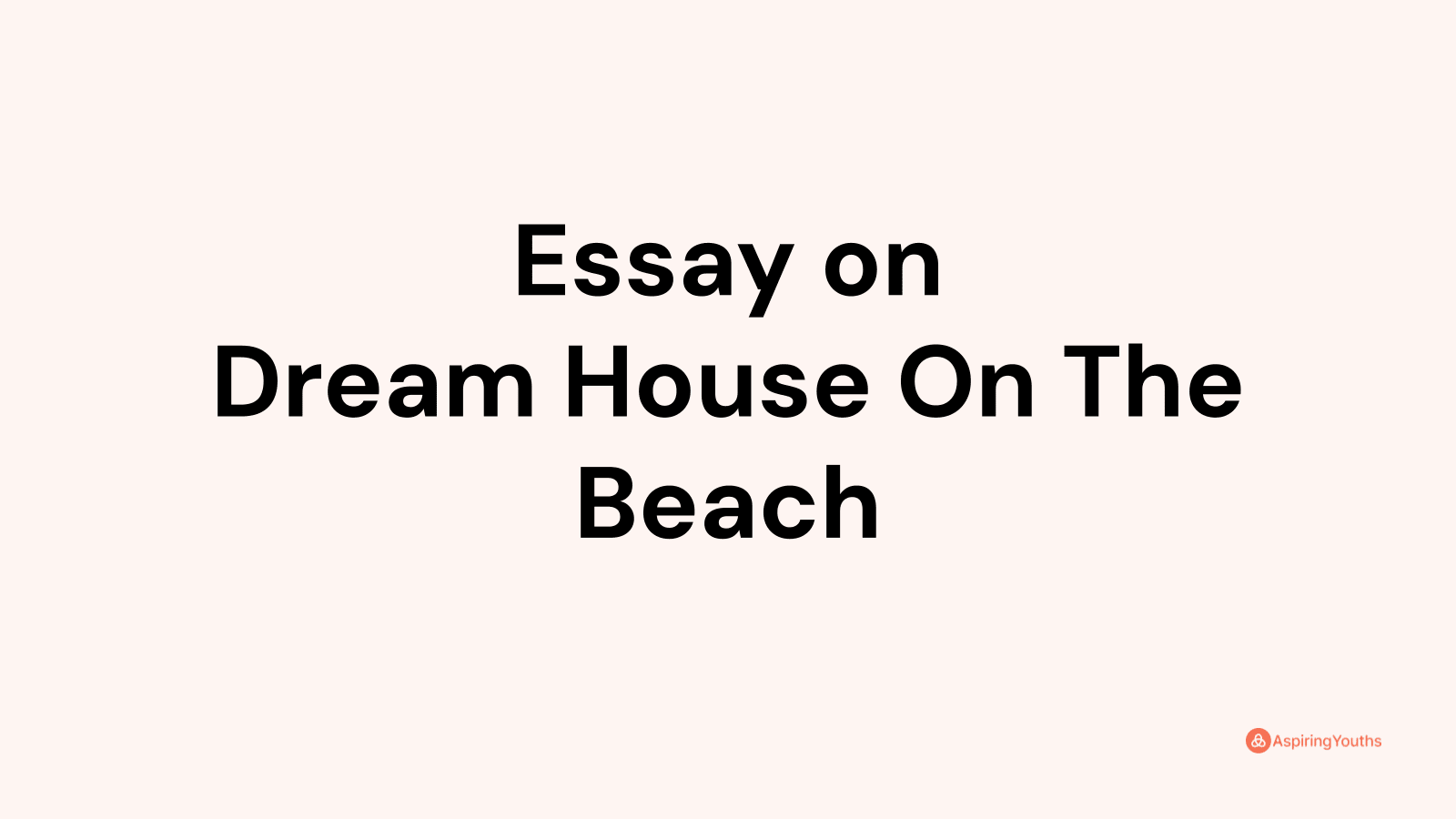 my dream beach house essay