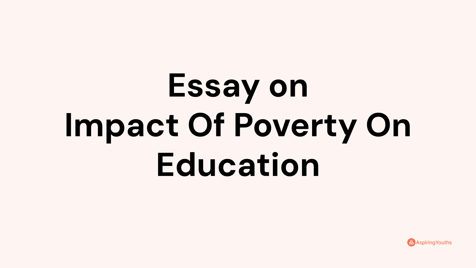 impact of poverty on education essay 150 words