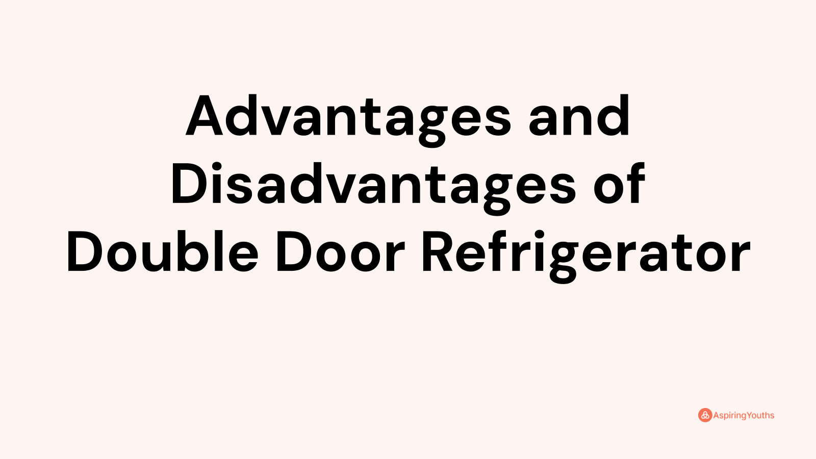 Advantages and Disadvantages of Double Door Refrigerator