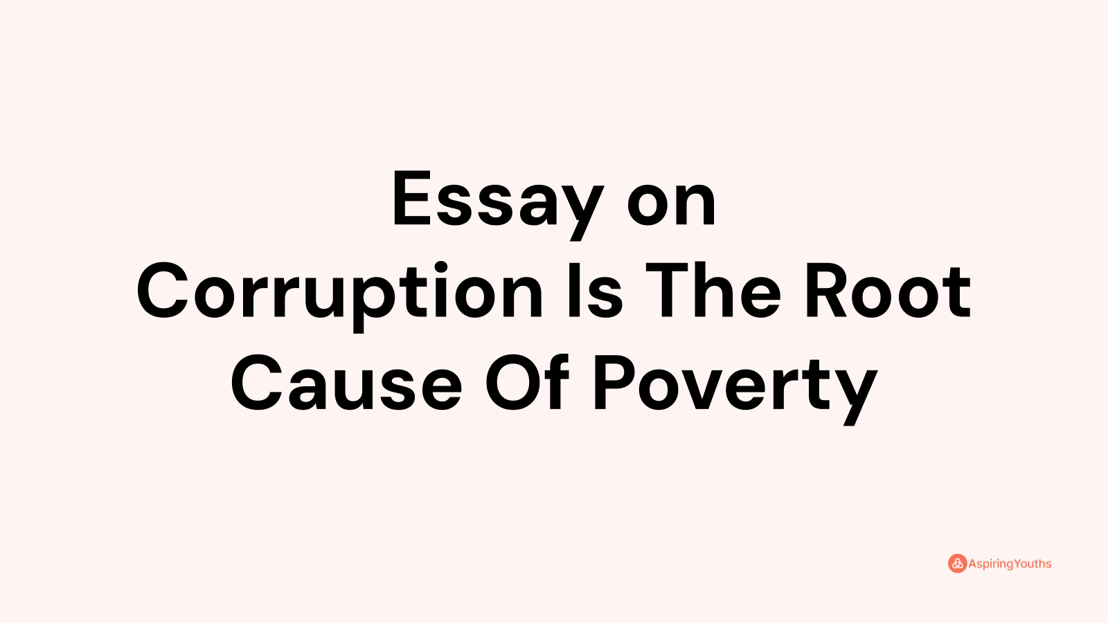 exemplification essay about corruption is the root cause of poverty