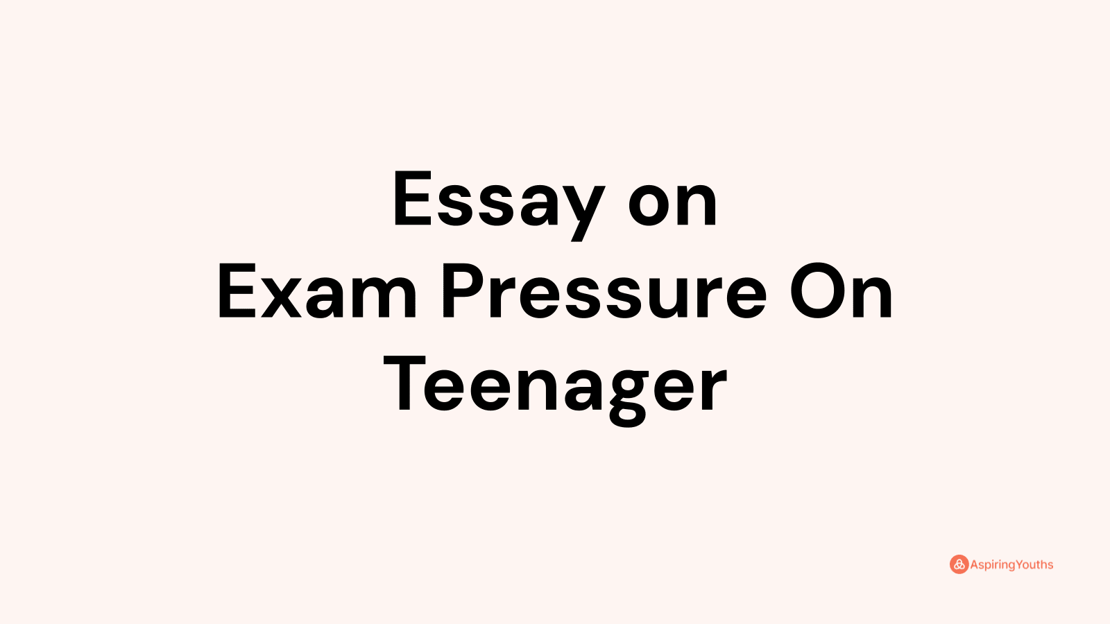 essay on coping with exam pressure in an effective way