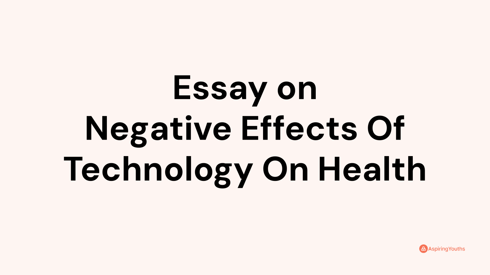 negative effects of technology on health essay