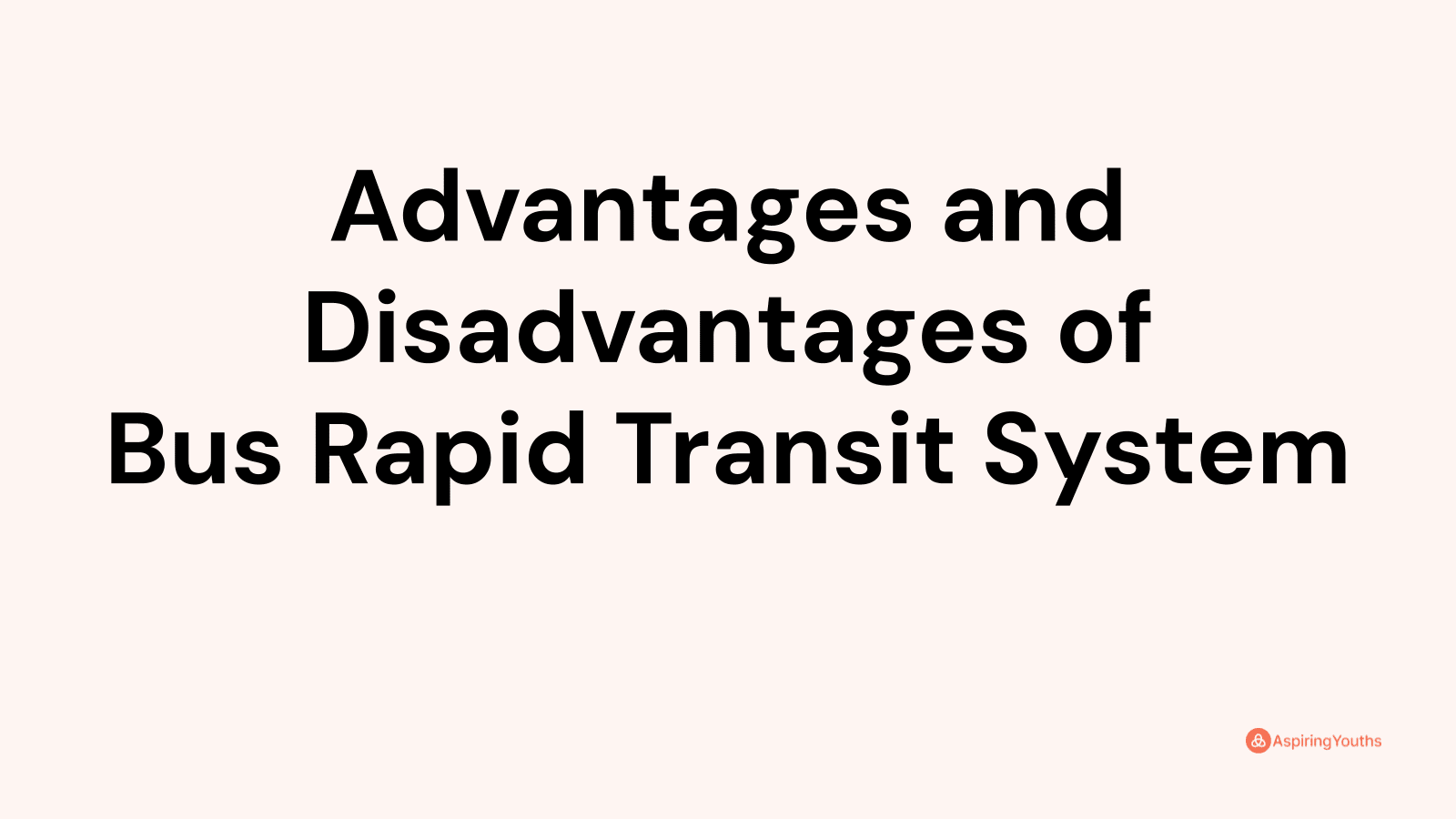 Advantages And Disadvantages Of Bus Rapid Transit System