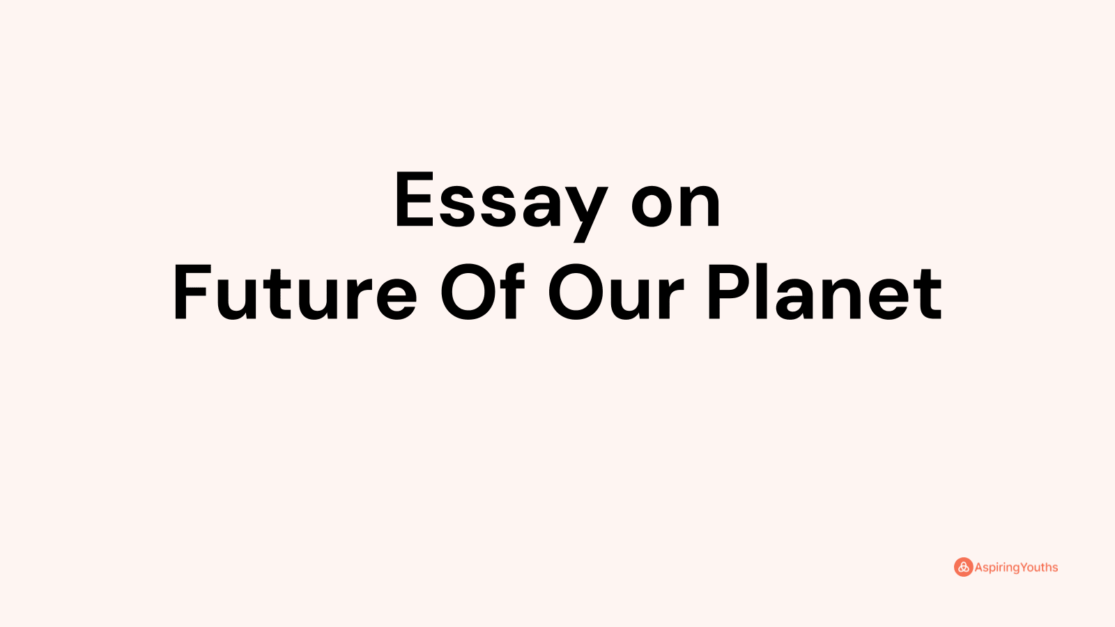 future of earth essay in 250 words